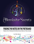 Finding the Notes on the Fretboard: Master the Fretboard and Unlock Every Note on Your Guitar